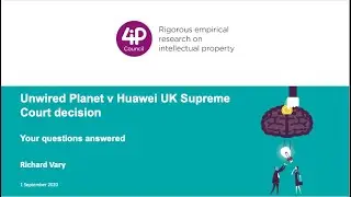 4iP Council Webinar - Unwired Planet v Huawei UK Supreme Court Decision - your questions answered
