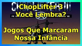 ChopLifter 3 - Você Lembra? / Jogos Que Marcaram Nossa Infância