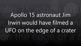 Apollo 15 astronaut Jim Irwin would have filmed a UFO on the edge of a crater