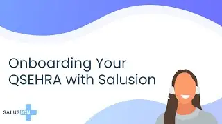 Onboarding Your QSEHRA with Salusion