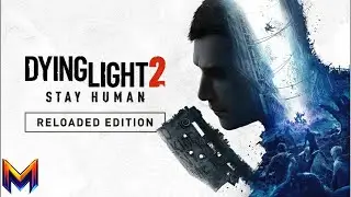 Dying Light 2 stay human reloaded edition # Вступаем на борт