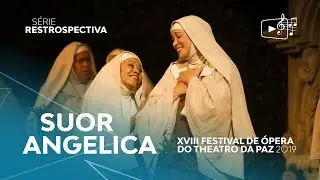 XVIII Festival de Ópera do Theatro da Paz - Ópera Suor Angelica (Giacomo Puccini)