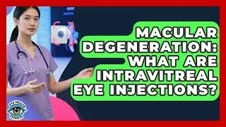 Macular Degeneration: What Are Intravitreal Eye Injections? - Eye Health Experts
