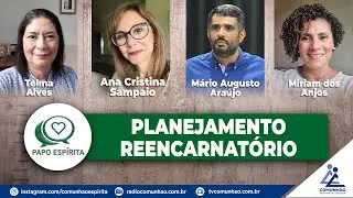 Papo Espírita | #261 - PLANEJAMENTO REENCARNATÓRIO - Mário Augusto Araújo