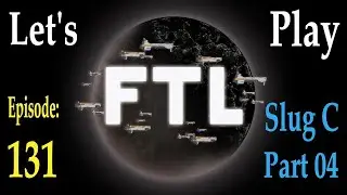 Let's Play FTL Advanced  Episode 131  Slug C  Part 04