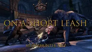 ESO achievements: On A Short Leash | Veteran Moon Hunter Keep