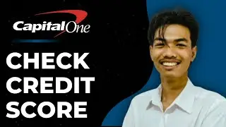 How to Check Credit Score in Capital One App (Full Guide)