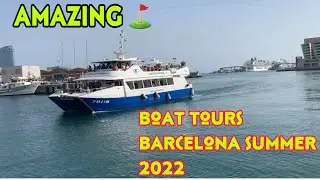 BOAT TOURS BARCELONA SUMMER 2022 ( PART 1 )