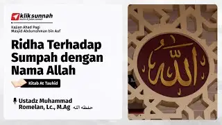 Ridha Tehadap Sumpah dengan Nama Allah - Ustadz Muhammad Romelan, Lc., M.Ag