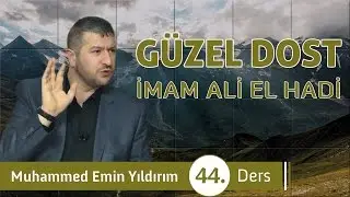 Güzel Dost İmam Ali el-Hadi (44. Ders)