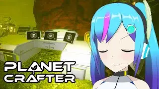 【The Planet Crafter】もう……少しだけ……！！【TSアンドロイドVtuber】