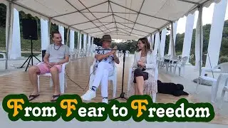 From Fear to Freedom