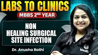 Non Healing Surgical Site Infection | Microbiology MBBS 2nd Year | Dr Anusha Ma'am | PW MedEd