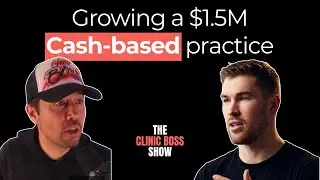 Growing a $1.5M Cash-Based Practice with 30%+ Profits with Ben Bagge