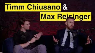 An Unfiltered Conversation with Timm Chiusano and Max Reisinger