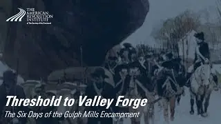 Threshold to Valley Forge: The Six Days of the Gulph Mills Encampment