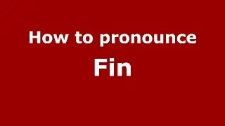 How to pronounce Fin (Germany/German) - PronounceNames.com