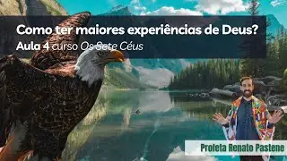 Como ter maiores experiências de Deus? (Profeta  Renato Pastene)