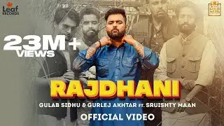 Rajdhani - Gulab Sidhu ft Gurlej Akhtar (Official Video) Gur Sidhu | Suhail Choudhary | Punjabi Song