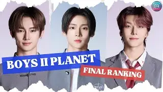 ФИНАЛЬНЫЙ РЕЙТИНГ BOYS II PLANET [ОТ 1 ДО 16]