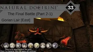 NAtURAL DOCtRINE - 33 - Gorrian Lair [East] (The Final Battle Pt 2-1)