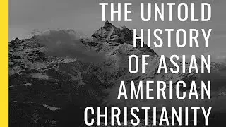 The Untold History of Asian American Christianity