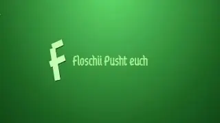 018 ~ Floschii Pusht Dich ~ TechnikTrendsGermany