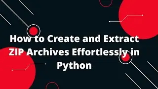 Python for Beginners #12: Compress Files into a ZIP Archive and Extract Them! 📦✨
