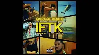 Tion Wayne - IFTK (Feat. La Roux) | Garage Remix @drldaily