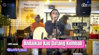 Andaikan Kau Datang Kembali - Koes Plus (COVER)