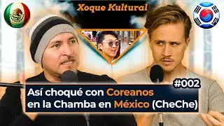 💥Choque Extremo: 🇲🇽 Mexicano Inmerso en Mundo Coreano 🇰🇷 💥Xoque Kultural #002 con @ChecheMx
