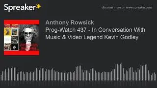Prog-Watch 437 - In Conversation With Music & Video Legend Kevin Godley