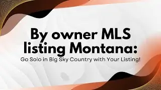 By owner MLS listing Montana: Go Solo in Big Sky Country with Your Listing!