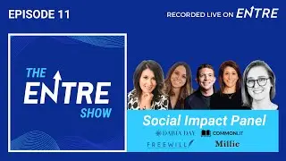 Ep 11: Social Impact Panel | The Entre Show Podcast