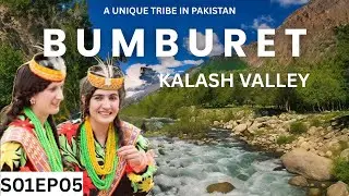 KALASH VALLEY PAKISTAN | “(BUMBURET)” THE MOST ATTRACTIVE PLACE FOR TOURISTS  |  S01 EP05