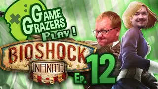 Yinz & I - Bioshock Infinite: Ep. 12 [Game Grazers Play]