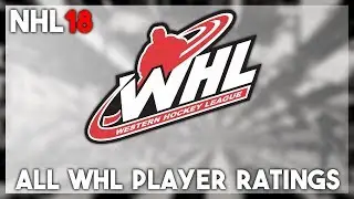 NHL 18 - ALL WHL PLAYER RATINGS!