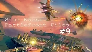 Star Wars: Battlefront Files #9 - The Final Episode