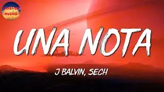 🎶 J. Balvin, Sech - Una Nota (Letra\Lyrics)