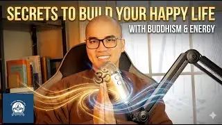 YOU can build your HAPPINESS using Buddhism and energy