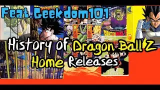 The History of DRAGON BALL Z Home Releases - Ep. 11 Feat Geekdom101 Part 1