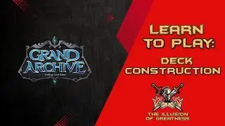 Grand Archive Learn To Play: Deck Construction