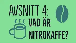 Avsnitt 4 - Vad &auml;r Nitro kaffe? / What is nitro coffee?