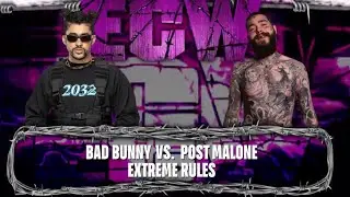 EXTREME RULES MATCH:BAD BUNNY Vs. POST MALONE