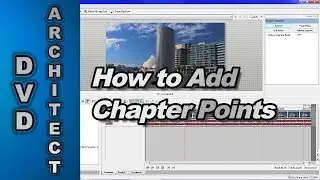 How to Add Chapter Points using DVD Architect Studio and Movie Studio