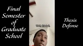 Submitting & Defending My Graduate Thesis | Last Semester of Graduate School | Part 3