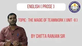 English Prose(+2 IInd Year- CHSE)The Magic of Teamwork I Unit- II I Explained by Chitta Ranjan  Sir 