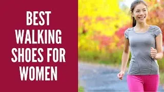 TOP 10 BEST WALKING SHOES FOR WOMEN 2018