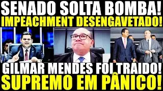 URGENTE! GILMAR FOI TRAIDO! ALCOLUMBRE DESENGAVETA IMPEACHMENT! SUPREMO ENTRA EM P&Acirc;NICO!