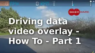 VLOG 2016.5.5 - Creating A Driving Video With A Data Overlay - Part 1